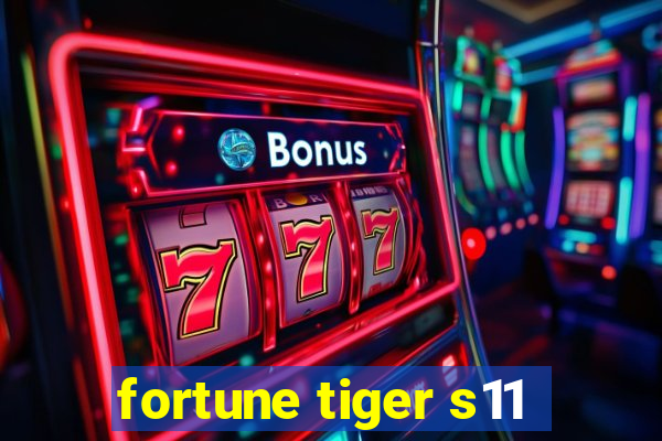 fortune tiger s11